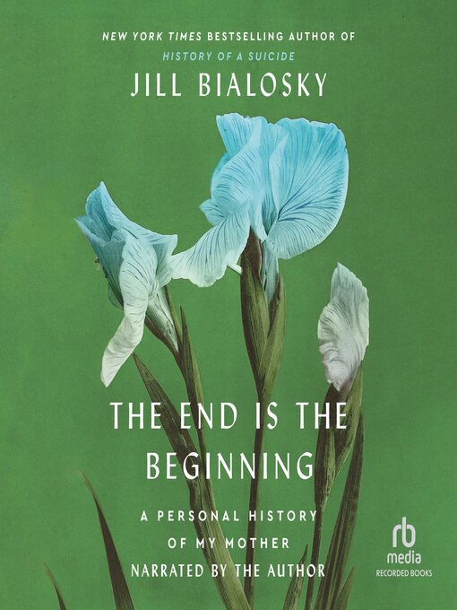 Title details for The End Is the Beginning by Jill Bialosky - Available
